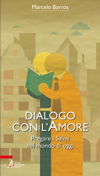 Dialogo con l'amore. Pregare i Salmi nel mondo di oggi.