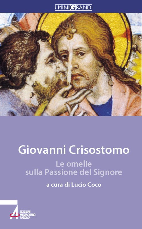 Giovanni Crisostomo. Le omelie sulla Passione del Signore