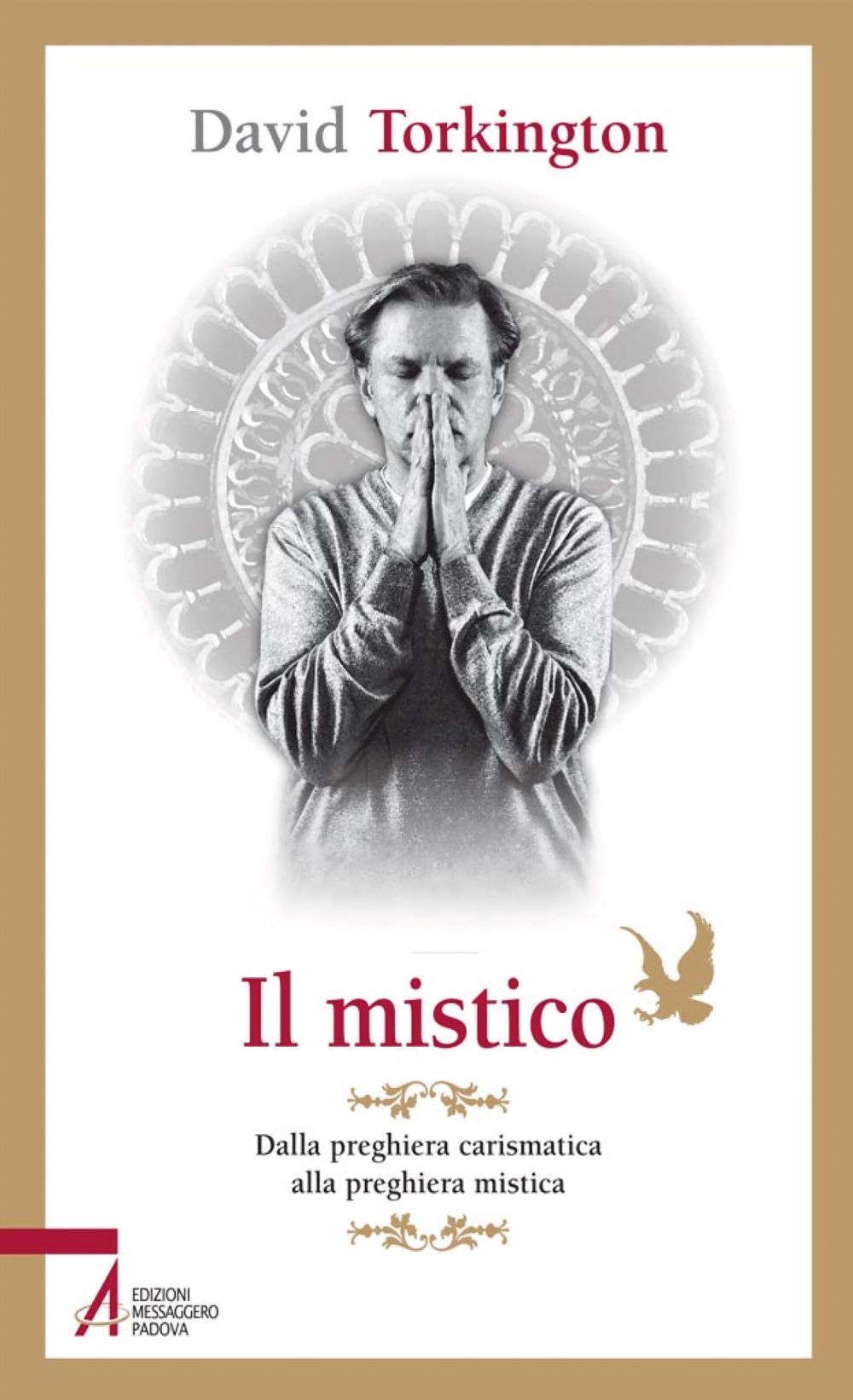 Il mistico. Dalla preghiera carismatica alla preghiera mistica