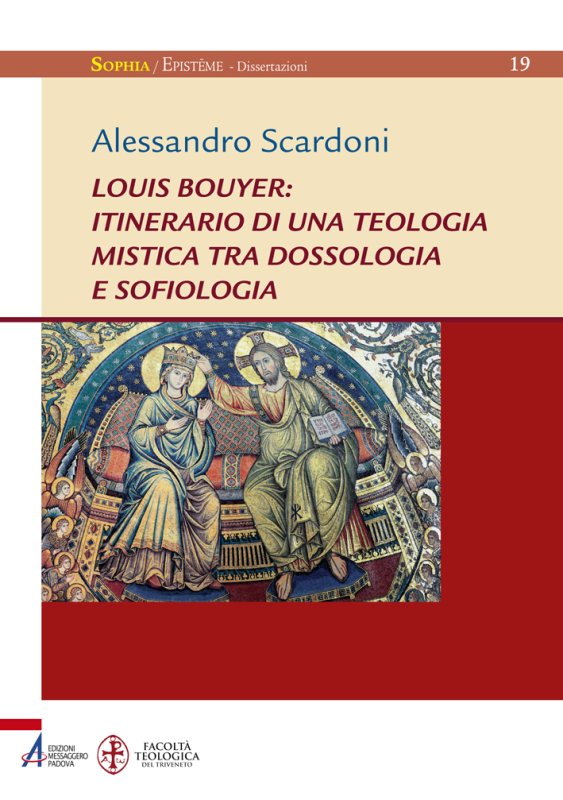 Louis Bouyer: itinerario di una teologia mistica tra dossologia e sofiologia