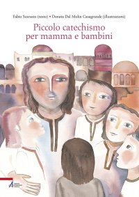 Piccolo catechismo per mamma e bambini - Fabio Scarsato - Edizioni  Messaggero Padova - Libro Edizioni Messaggero Padova