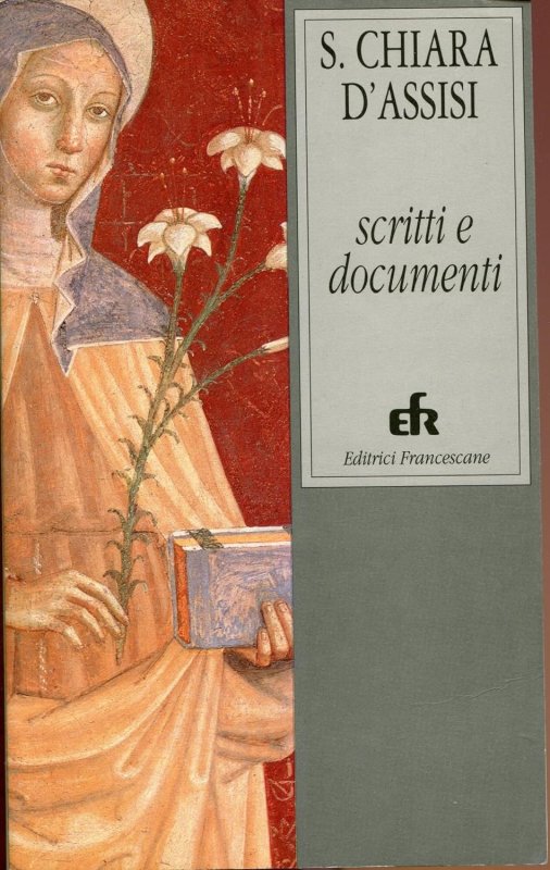 SANTA CHIARA D'ASSISI SCRITTI E DOCUMENTI