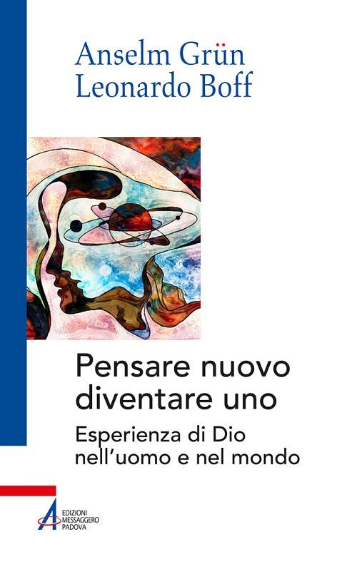 Un nuovo modo di pensare: diventare uno. Esperienza di Dio nell'uomo e nel mondo