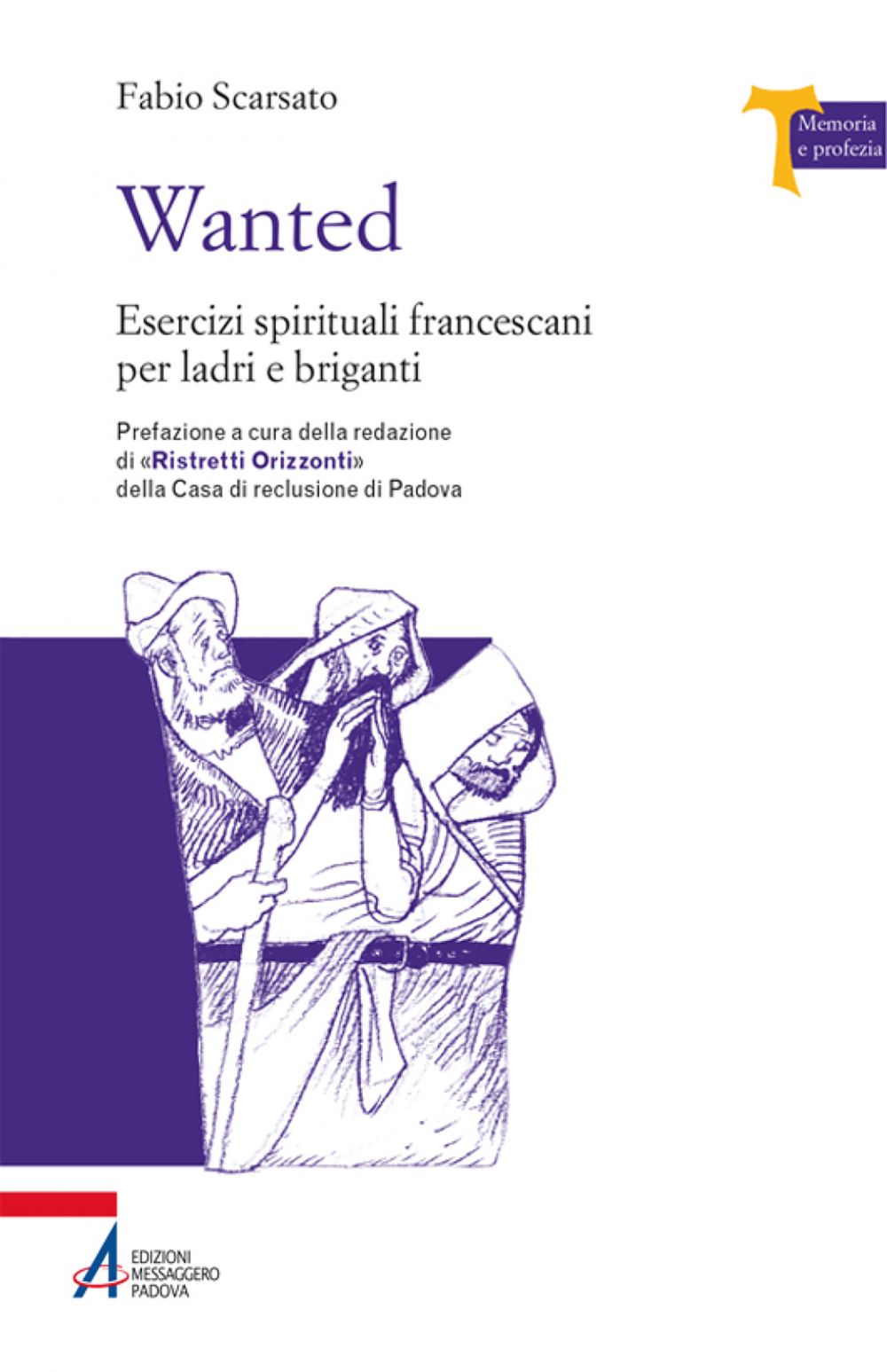 Wanted. Esercizi spirituali francescani per ladri e briganti