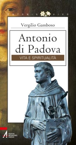 Antonio di Padova - Vita e spiritualità