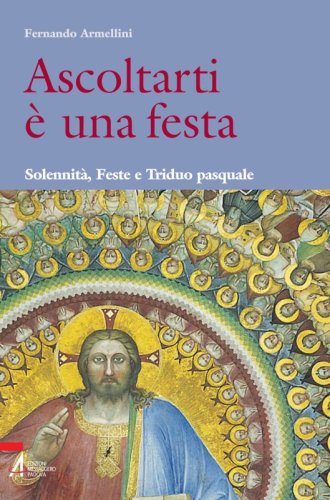 Ascoltarti è una festa - Solennità, Feste e Triduo pasquale