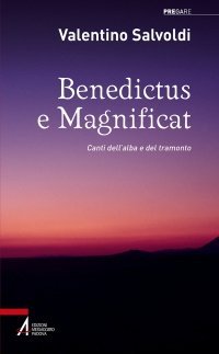 Benedictus e Magnificat - Canti dell’alba e del tramonto