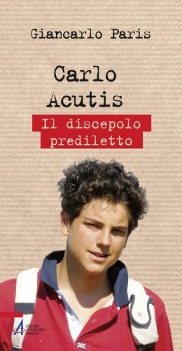 Carlo Acutis - Il discepolo prediletto