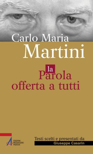 Carlo Maria Martini - La Parola offerta a tutti