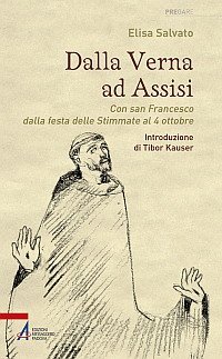 Dalla Verna ad Assisi - Con san Francesco dalla festa delle Stimmate al 4 ottobre
