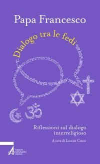 Dialogo tra le fedi - Riflessioni sul dialogo interreligioso
