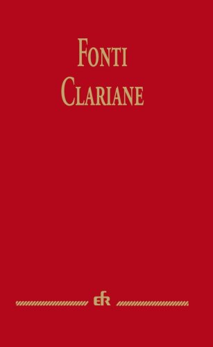 Fonti Clariane - Documentazione antica su santa Chiara di Assisi - Scritti, biografie, testimonianze, testi liturguici e sermoni