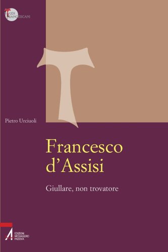 Francesco d'Assisi - Giullare, non trovatore