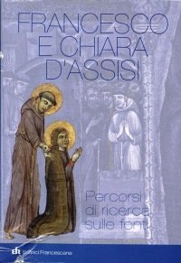 Francesco e Chiara d'Assisi - Percorsi di ricerca sulle fonti