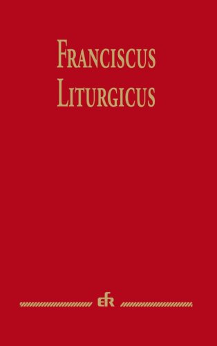 Franciscus liturgicus - Editio fontium saeculi XIII
