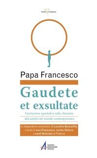 Gaudete et exsultate - Esortazione apostolica sulla chiamata alla santità nel mondo contemporaneo