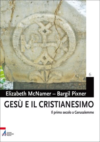 Gesù e il cristianesimo - Il primo secolo a Gerusalemme