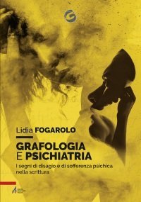 Grafologia e Psichiatria - I segni di disagio e di sofferenza psichica nella scrittura