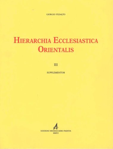 Hierarchia Ecclesiatica Orientalis - Series episcoporum ecclesiarum christianarum orientalium - III. Supplementum