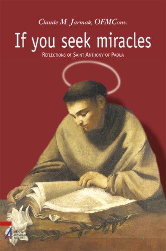 If you seek miracles - Reflecions of Saint Anthony of Padua