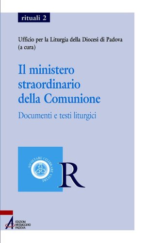Il ministero straordinario della Comunione - Documenti e testi liturgici