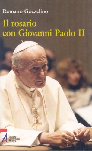 Il rosario con Giovanni Paolo II - Riflessioni tratte dai suoi discorsi