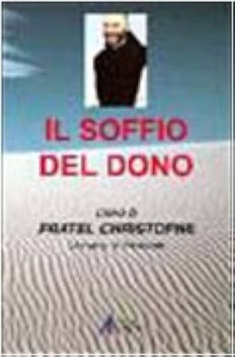 Il soffio del dono - Diario di fratel Christophe, monaco di Tibhirine,   8 agosto 1993 - 19 marzo 1996