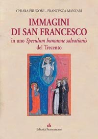 Immagini di san Francesco - in uno «Speculum humanae salvationis» del Trecento