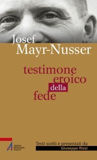 Josef Mayr-Nusser - Testimone eroico della fede