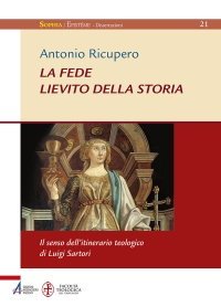 La fede lievito della storia - Il senso dell'itinerario teologico di Luigi Sartori