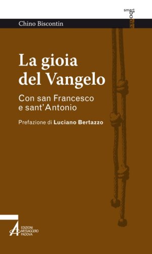 La gioia del Vangelo - Con san Francesco e sant'Antonio