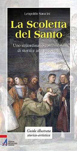 La Scoletta del Santo - Uno straordinario contenitore di storia e arte padovana