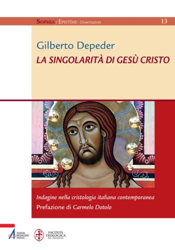 La singolarità di Gesù Cristo - Indagine nella cristologia italiana contemporanea