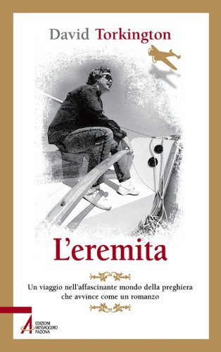 L'eremita - Un viaggio nell'affascinante mondo della preghiera che avvince come un romanzo