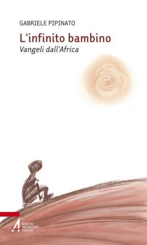 L'infinito bambino - Vangeli dall'Africa