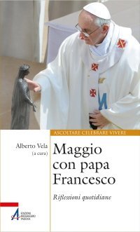 Maggio con papa Francesco - Riflessioni quotidiane e preghiere di san Francesco e sant'Antonio