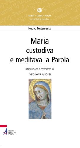 Maria - custodiva e meditava la Parola
