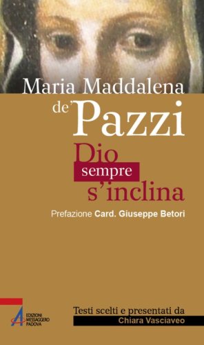 Maria Maddalena de' Pazzi - Dio sempre s'inclina