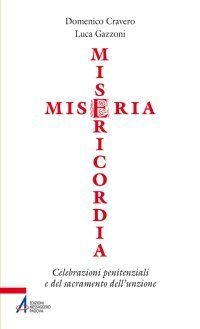 Miseria e misericordia - Celebrazioni penitenziali e del sacramento dell'unzione
