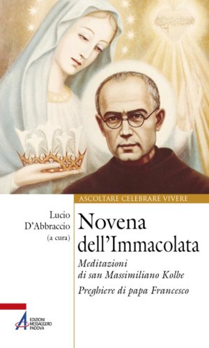 Novena dell'Immacolata - Meditazioni di san Massimiliano Kolbe - Preghiere di papa Francesco