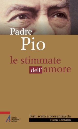 Padre Pio - Le stimmate dell'amore
