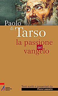 Paolo di Tarso - La passione del vangelo