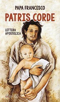 Patris corde - Lettera apostolica in occasione del 150° anniversario della dichiarazione di San Giuseppe quale Patrono della Chiesa universale