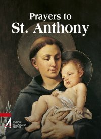 Prayers to St. Anthony - The world's best-loved Saint