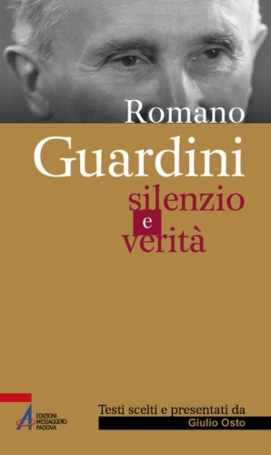 Romano Guardini - Silenzio e verità