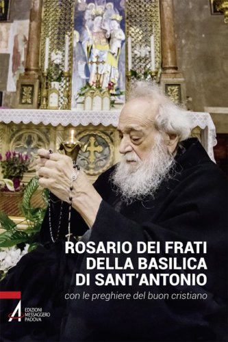 Rosario dei frati della Basilica di sant'Antonio - con le preghiere del buon cristiano