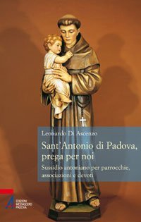 Sant'Antonio di Padova, prega per noi - Sussidio antoniano per parrocchie, associazioni e devoti