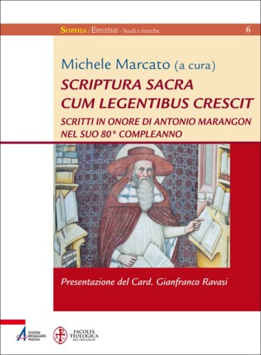 Scriptura sacra cum legentibus crescit - Scritti in onore di Antonio Marangon nel suo 80° compleanno