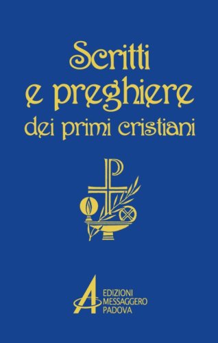 Scritti e preghiere dei primi cristiani - Brani scelti