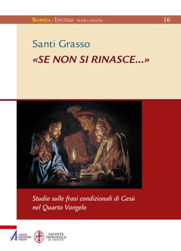 «Se non si rinasce …» - Studio sulle frasi condizionali di Gesù nel Quarto Vangelo